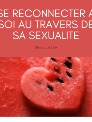 Ebook Se reconnecter à Soi au travers de sa sexualité